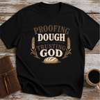 Proofing Dough & Trusting God T-Shirt