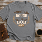 Proofing Dough & Trusting God T-Shirt