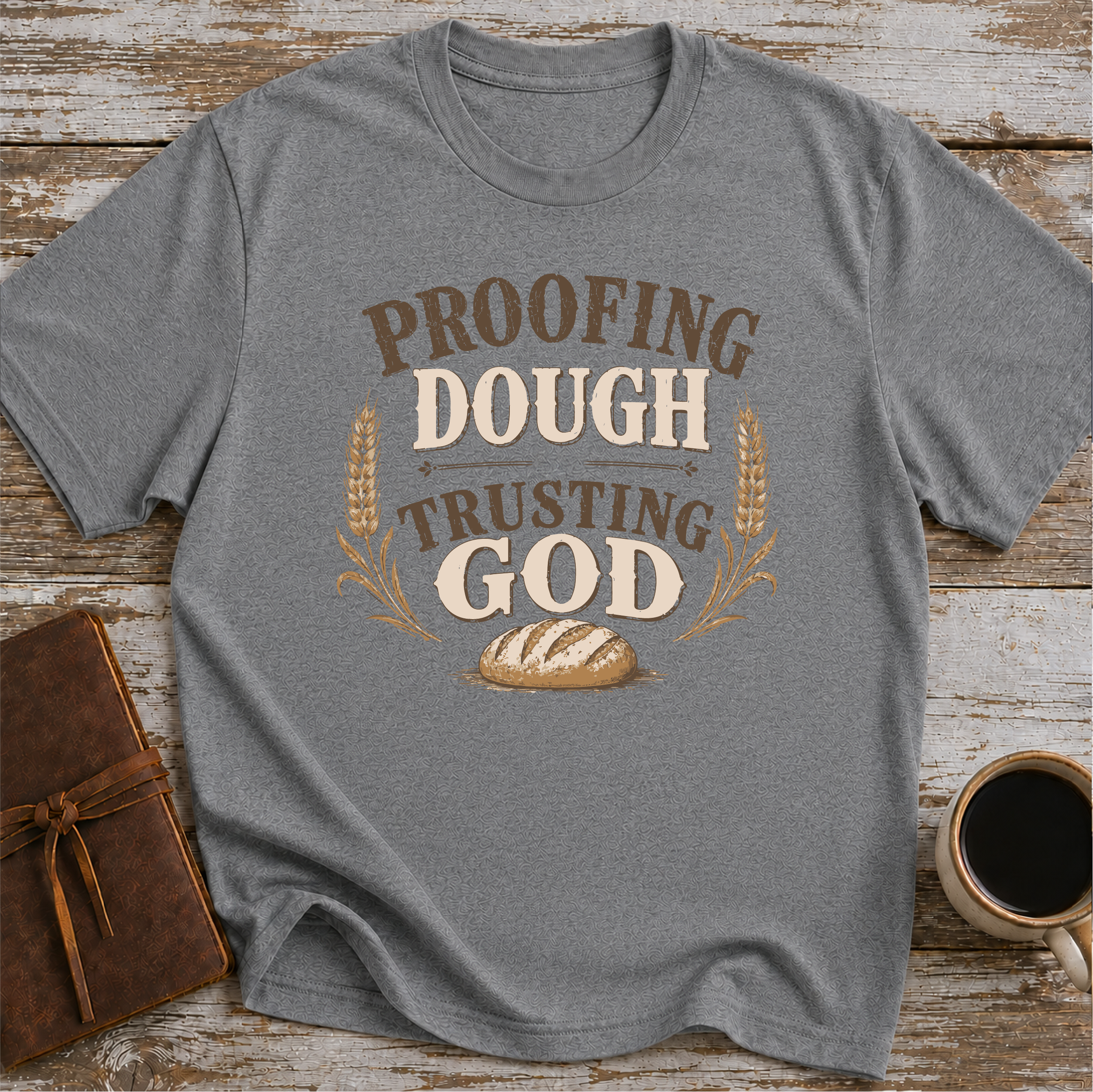 Proofing Dough & Trusting God T-Shirt