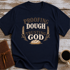 Proofing Dough & Trusting God T-Shirt