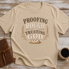 Proofing Dough & Trusting God T-Shirt