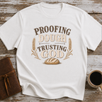 Proofing Dough & Trusting God T-Shirt
