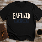 Baptized & Bad At Texting Back - T-Shirt