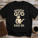 Because God Said So - T-Shirt