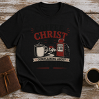 Coffee, Christ & Complaining About Gas Prices - T-Shirt