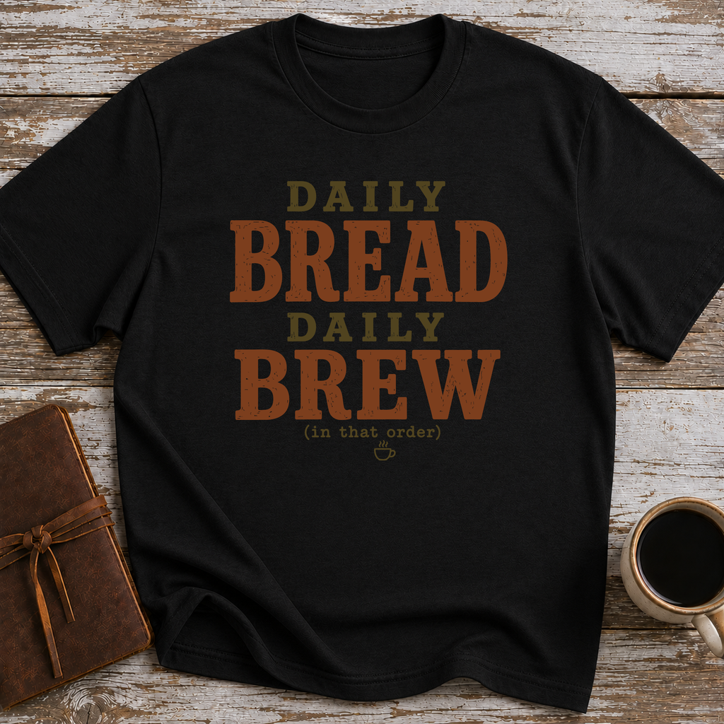 Daily Bread Daily Brew (In That Order) - T-Shirt