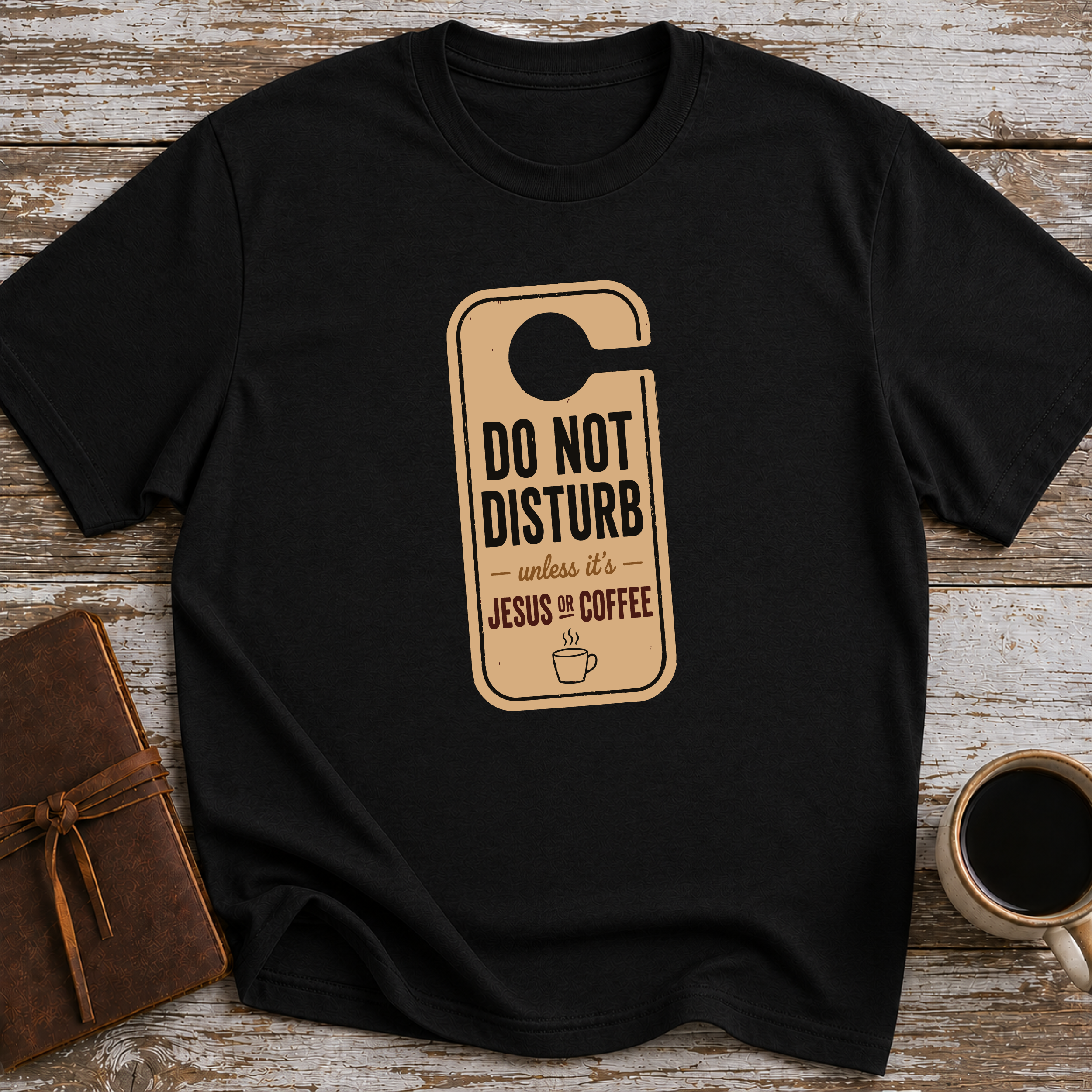 Do Not Disturb Unless It's Jesus Or Coffee - T-Shirt