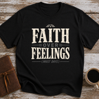 Faith Over Feelings (Most Days) - Christian Unisex T-Shirt