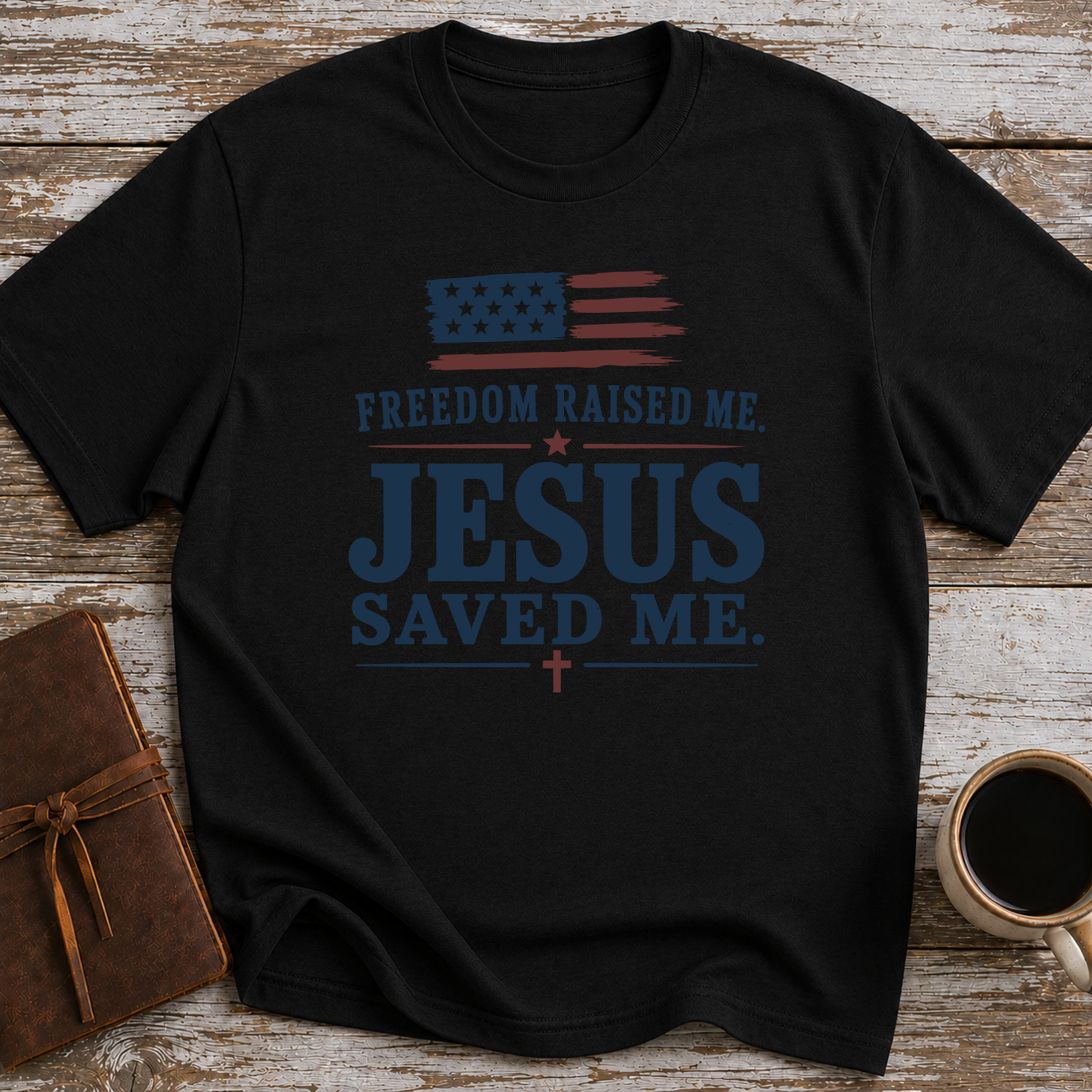 Freedom Raised Me, Jesus Saved Me - T-Shirt