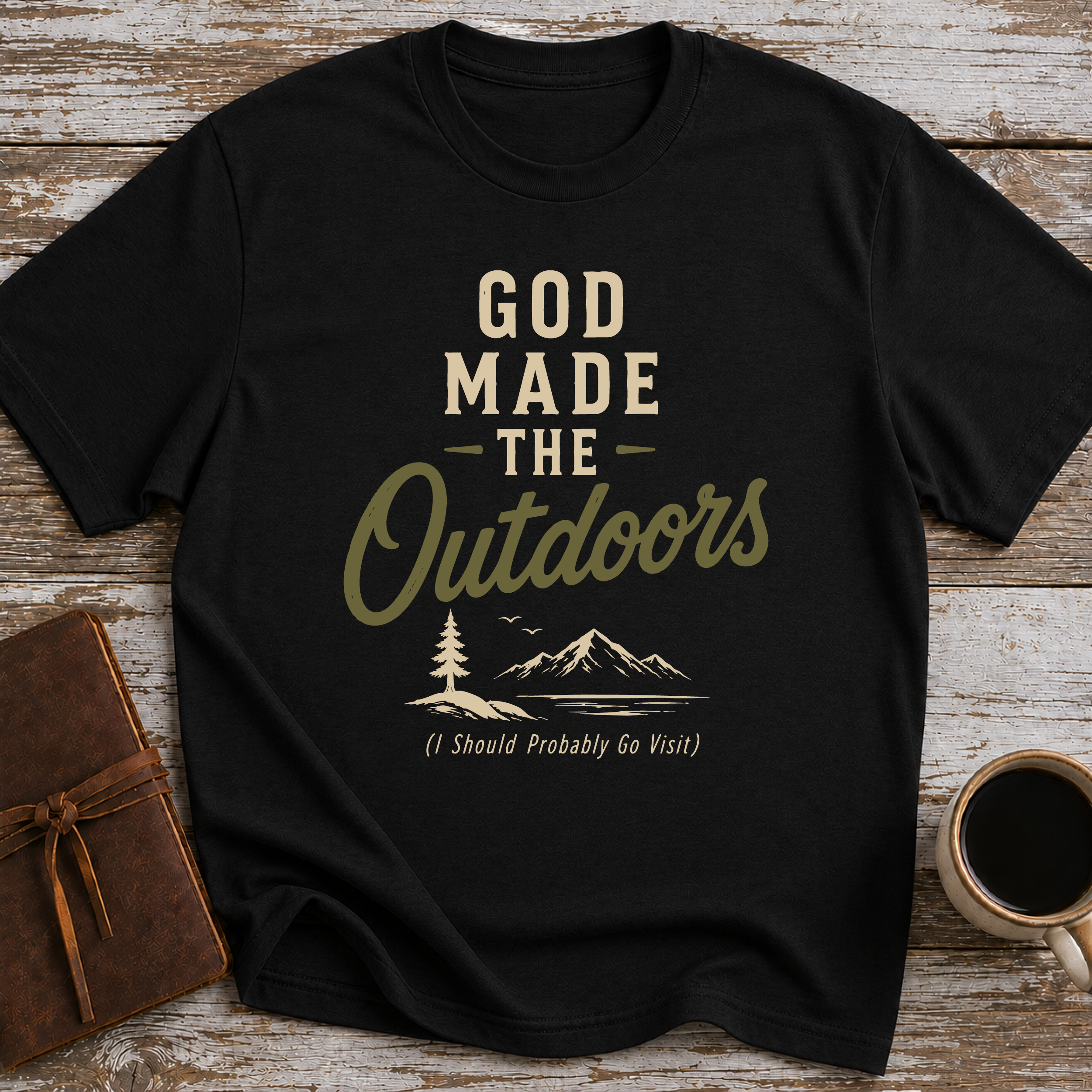 God Made The Outdoors (I Should Probably Go Visit) - T-Shirt