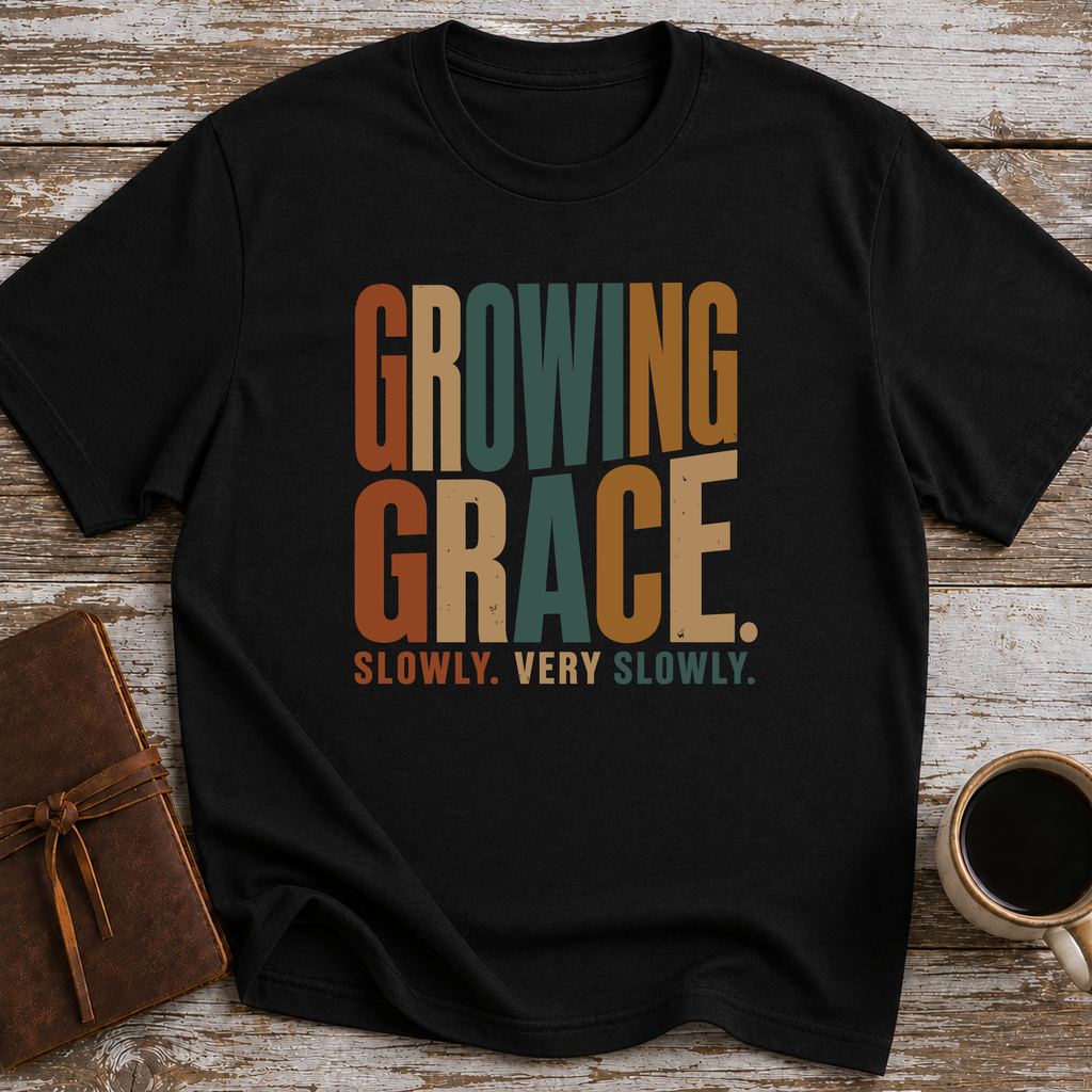 Growing Grace. Slowly. Very Slowly. - T-Shirt