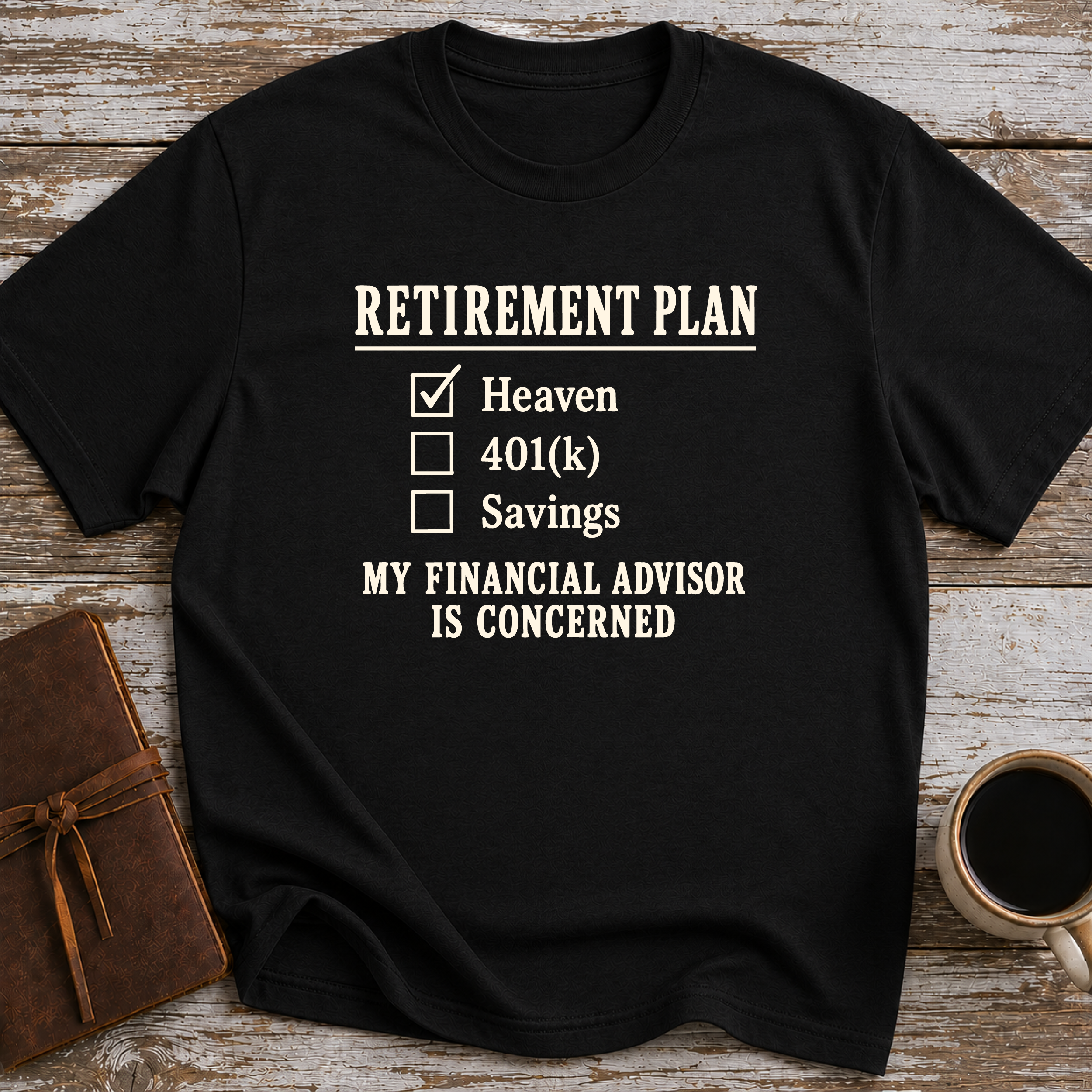 Heaven Is My Retirement Plan. My Financial Advisor Is Concerned - T-Shirt