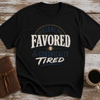Highly Favored & Chronically Tired T-Shirt