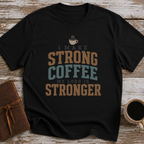 I Make Strong Coffee. My Lord Is Stronger. - T-Shirt