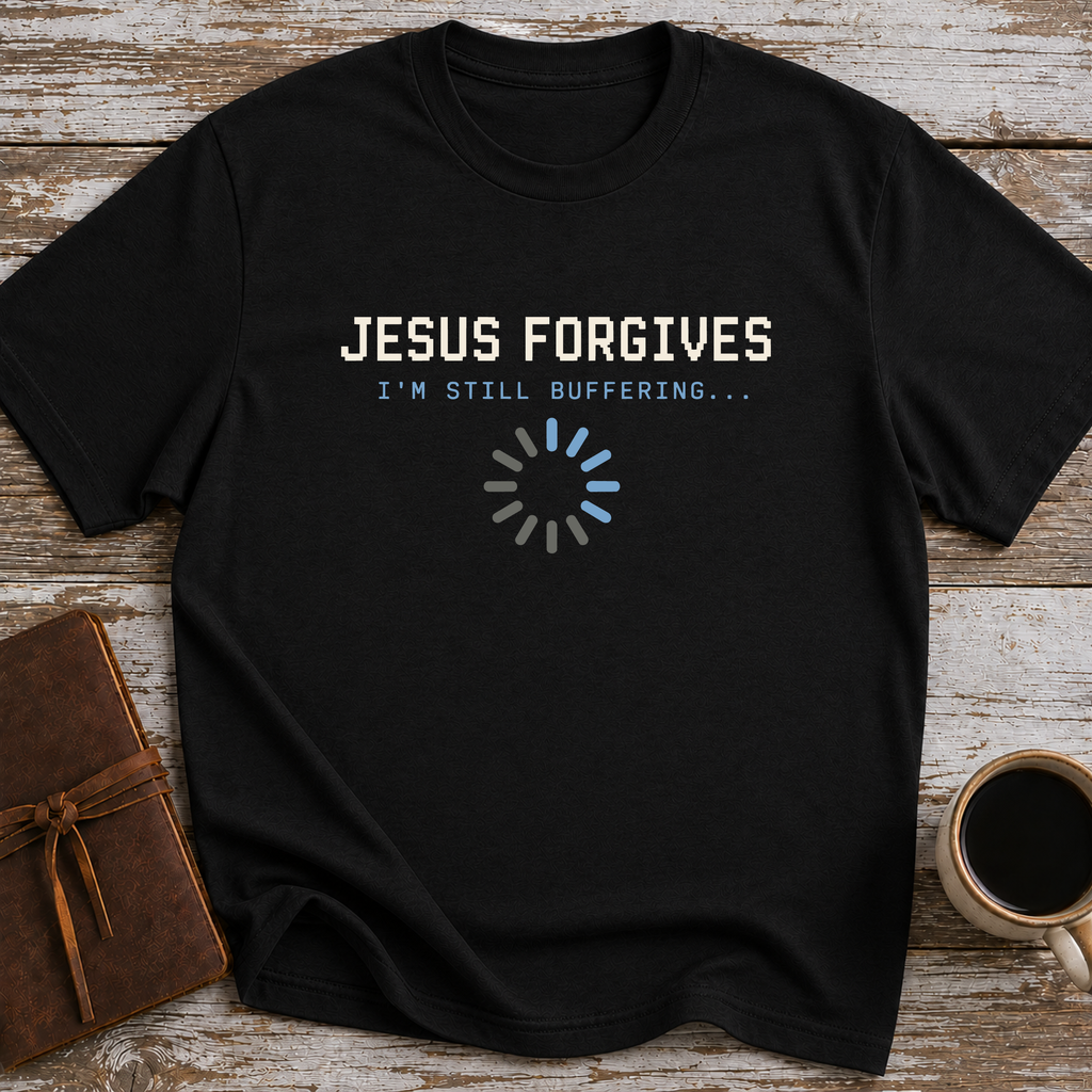 Jesus Forgives. I’m Still Buffering... - T-Shirt