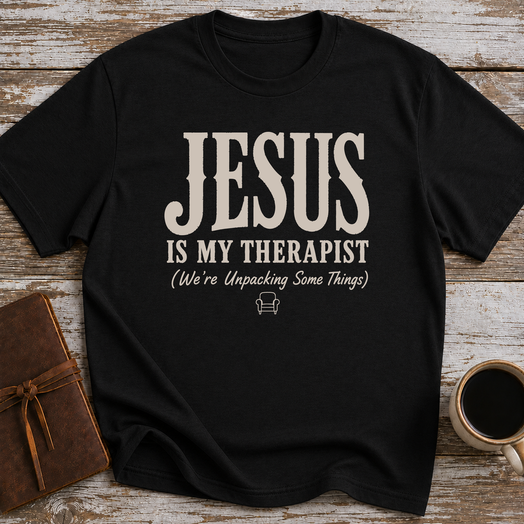Jesus Is My Therapist. We're Unpacking Some Things. - T-Shirt