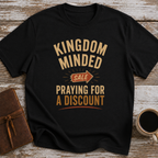 Kingdom Minded, Praying For A Discount - T-Shirt