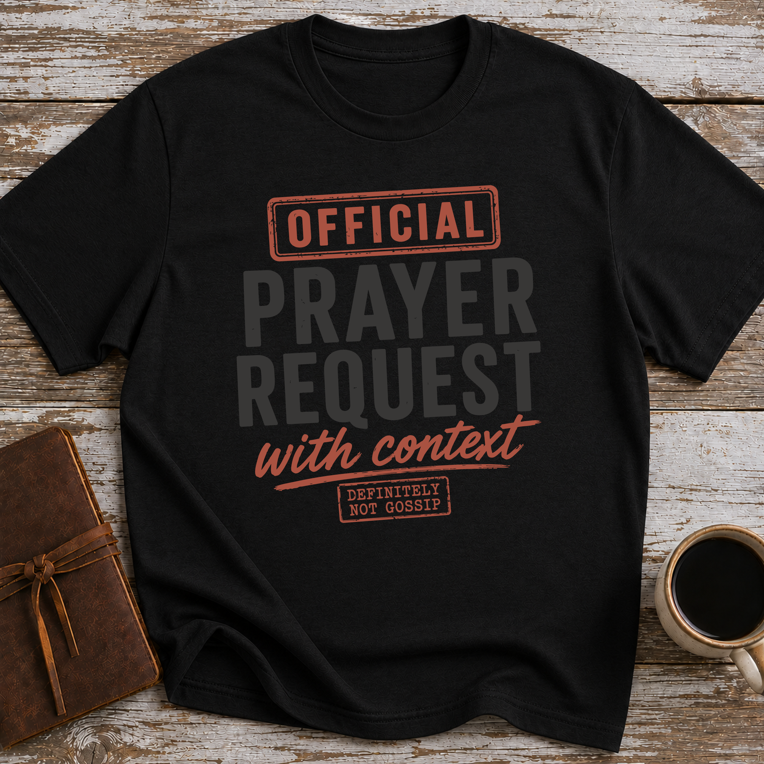 Official Prayer Request With Context. Definitely Not Gossip - T-Shirt