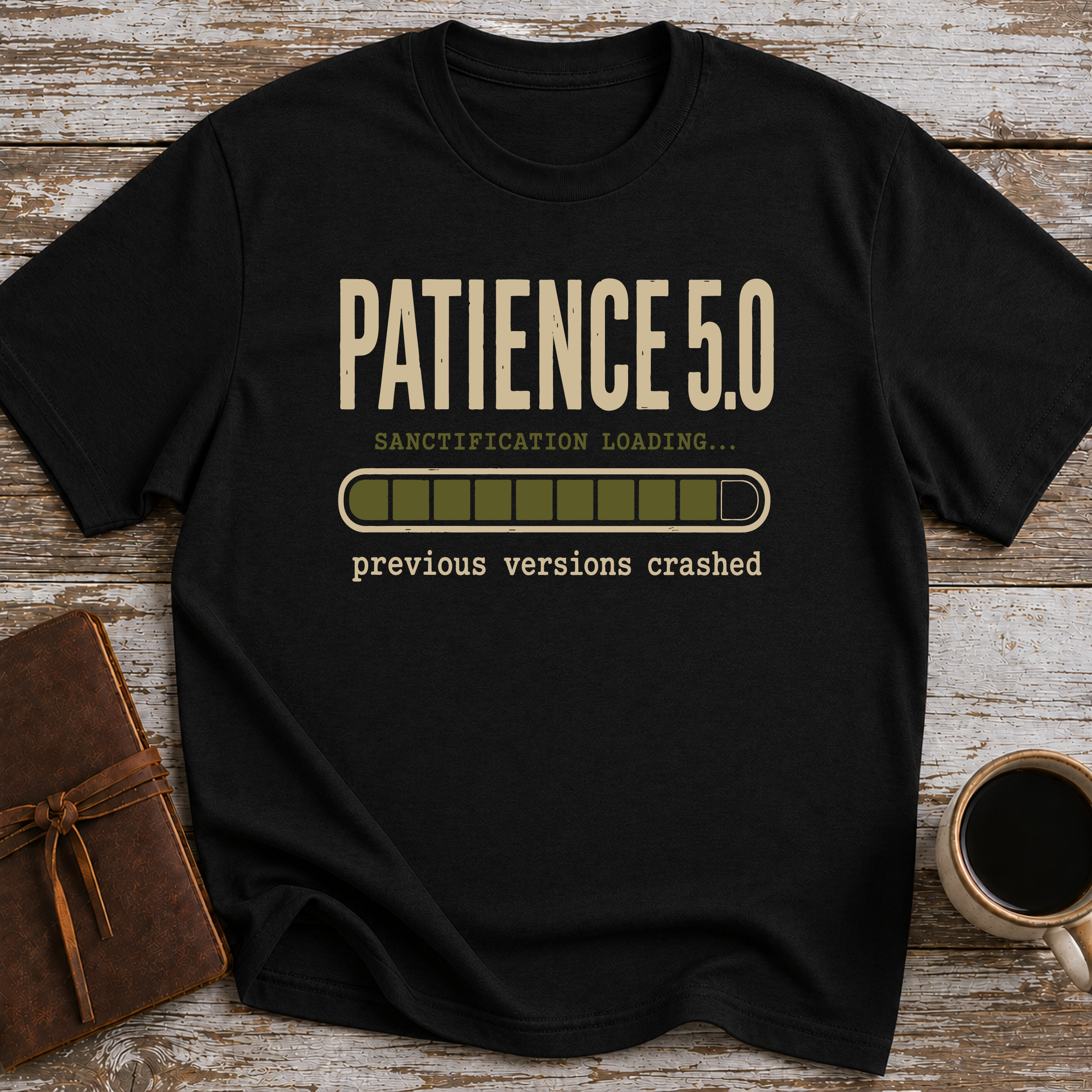Patience 5.0, Sactification Loading. Previous Versions Crashed - T-Shirt