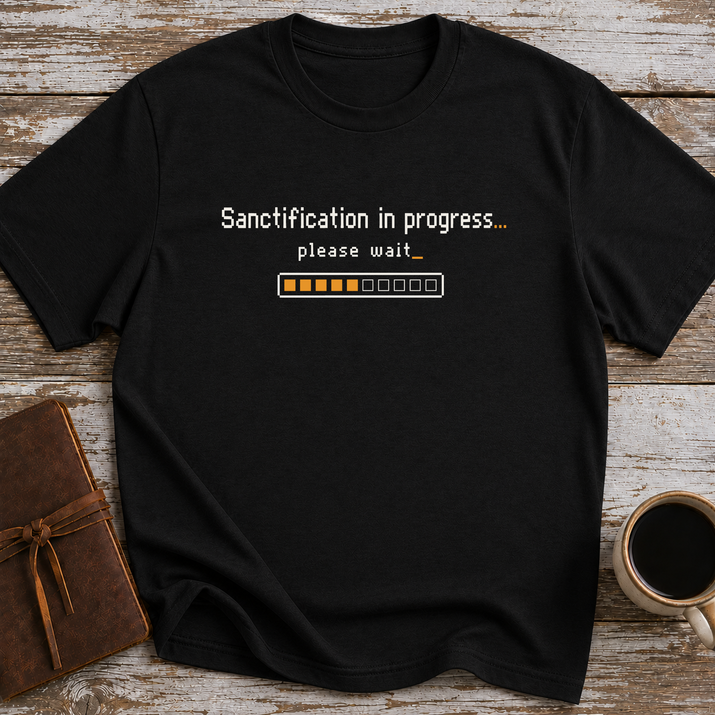 Sanctification In Progress… Please Wait - T-Shirt