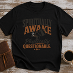 Spiritually Awake, Physically Questionable - T-Shirt