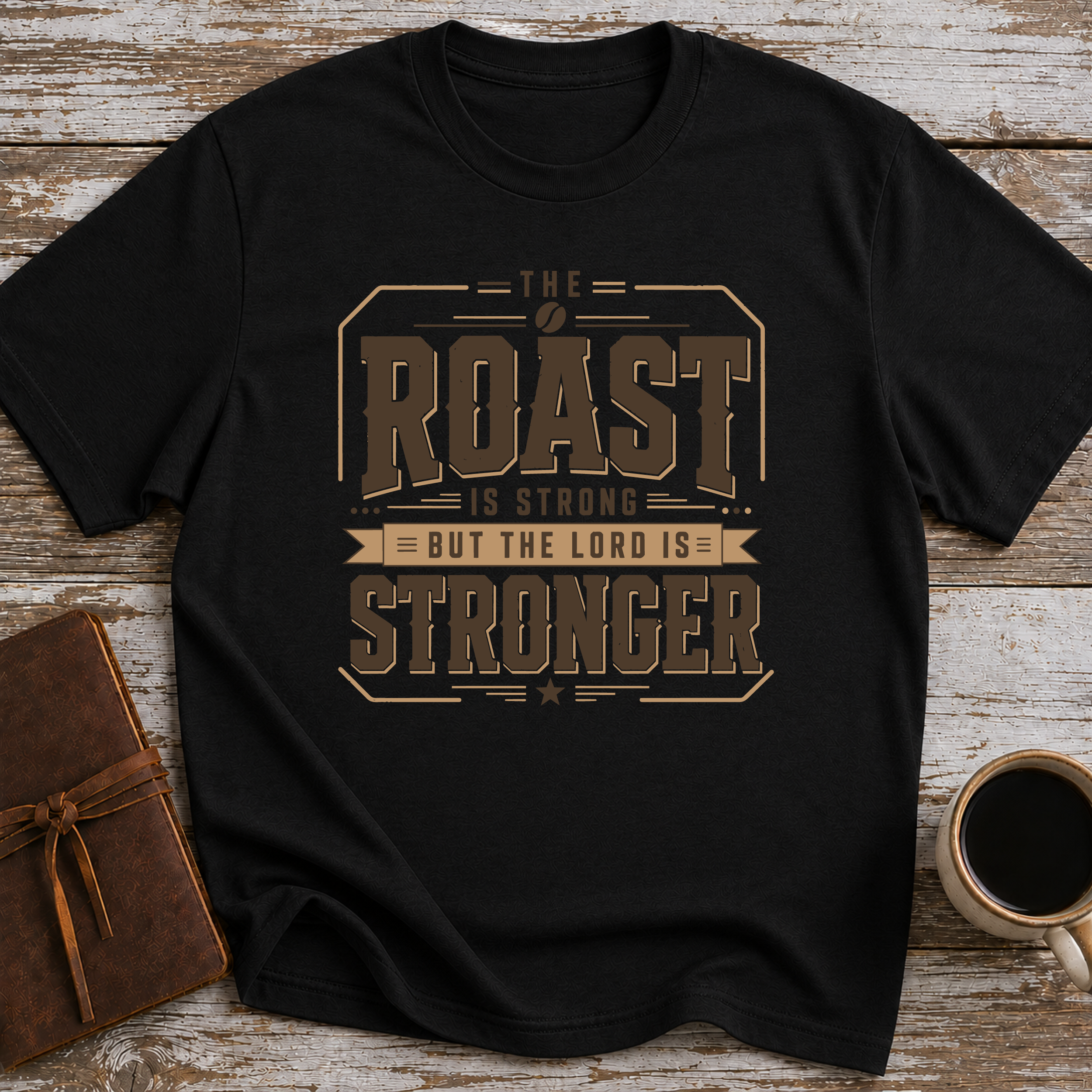 The Roast Is Strong But The Lord Is Stronger - T-Shirt