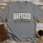 Baptized & Bad At Texting Back - T-Shirt
