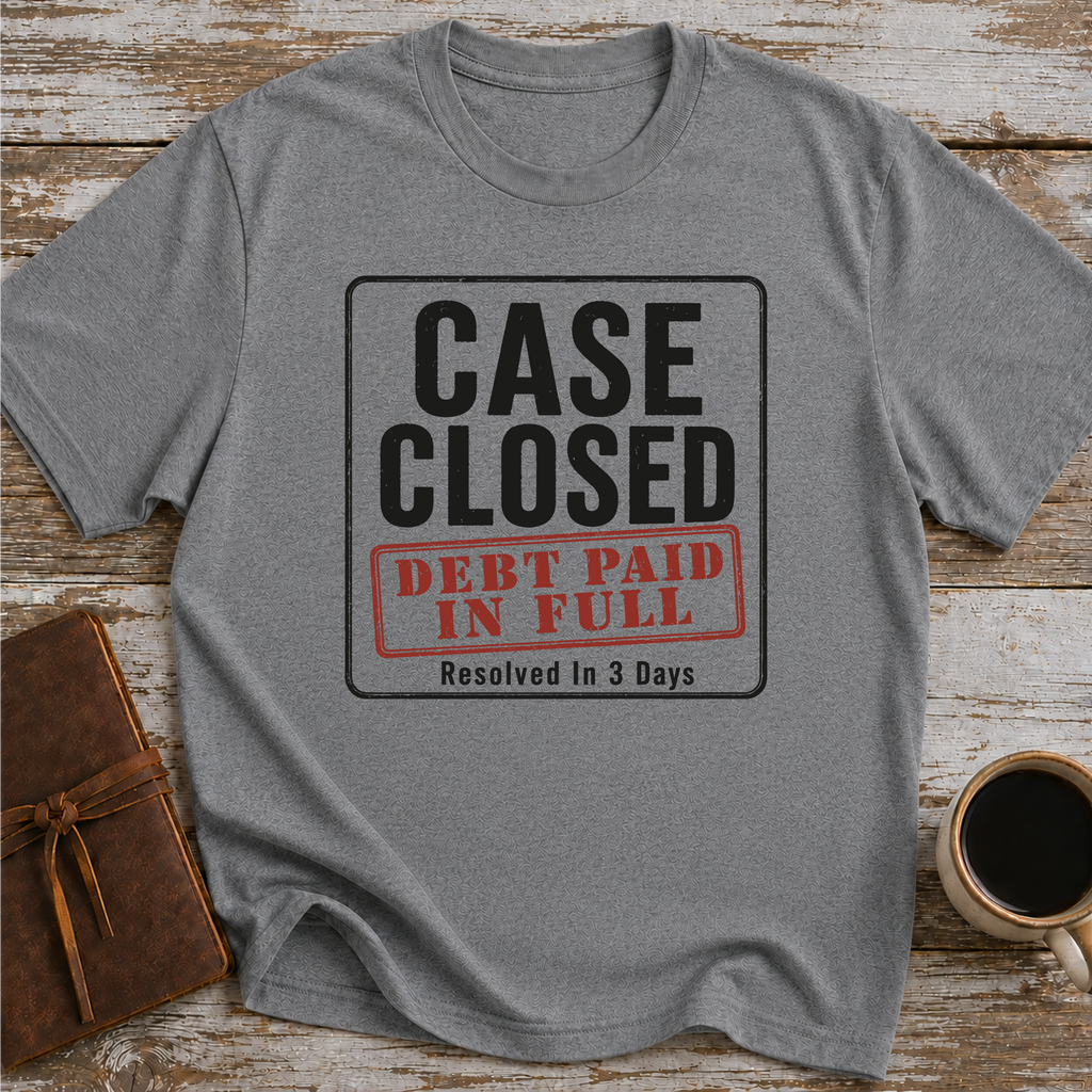 Case Closed Debt Paid In Full Resolved In 3 Days - T-Shirt