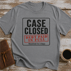 Case Closed Debt Paid In Full Resolved In 3 Days - T-Shirt