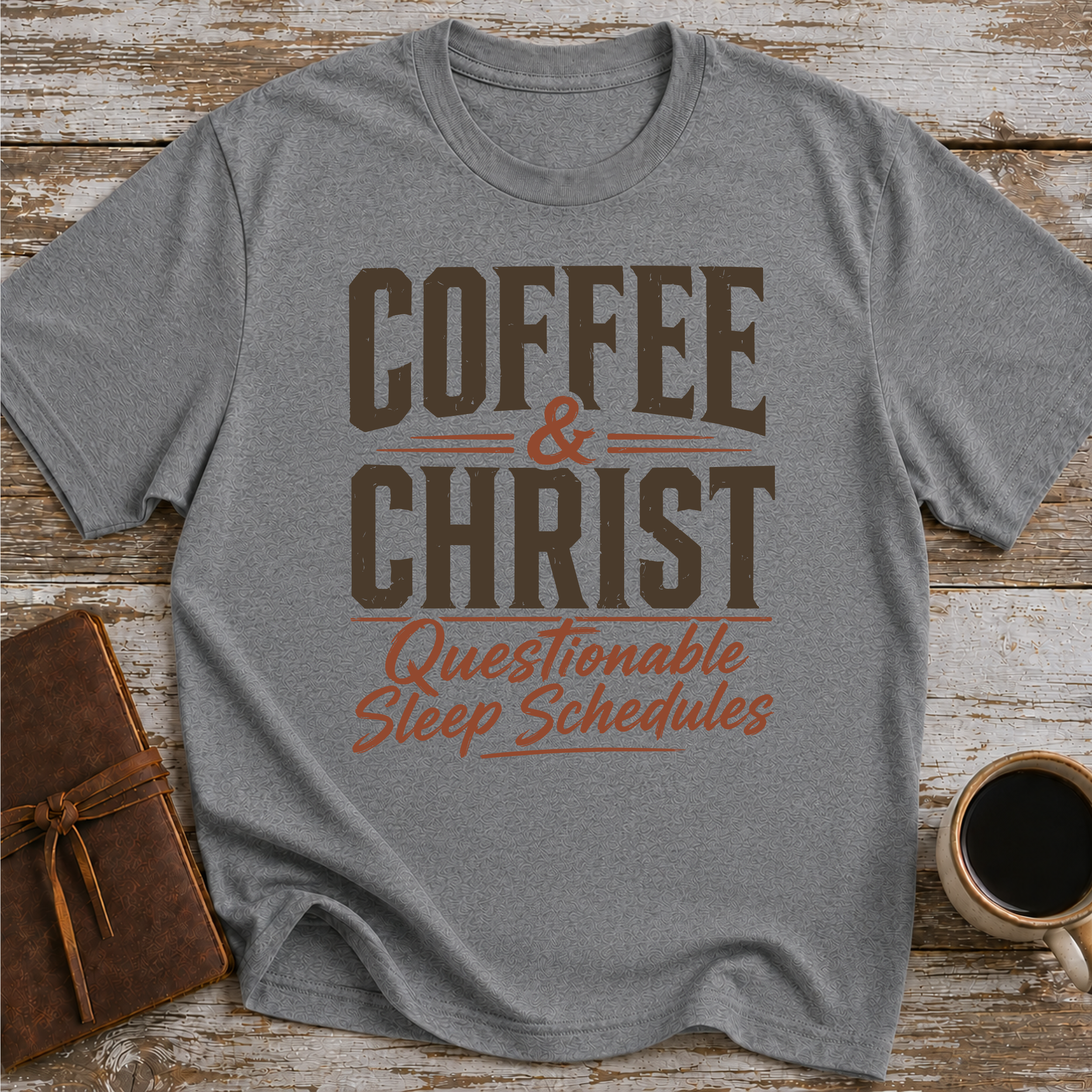 Coffee, Christ & Questionable Sleep Schedules - T-Shirt
