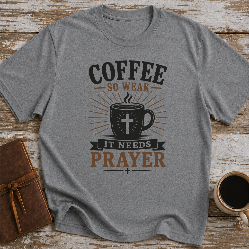 Coffee So Weak It Needs Prayer - T-Shirt