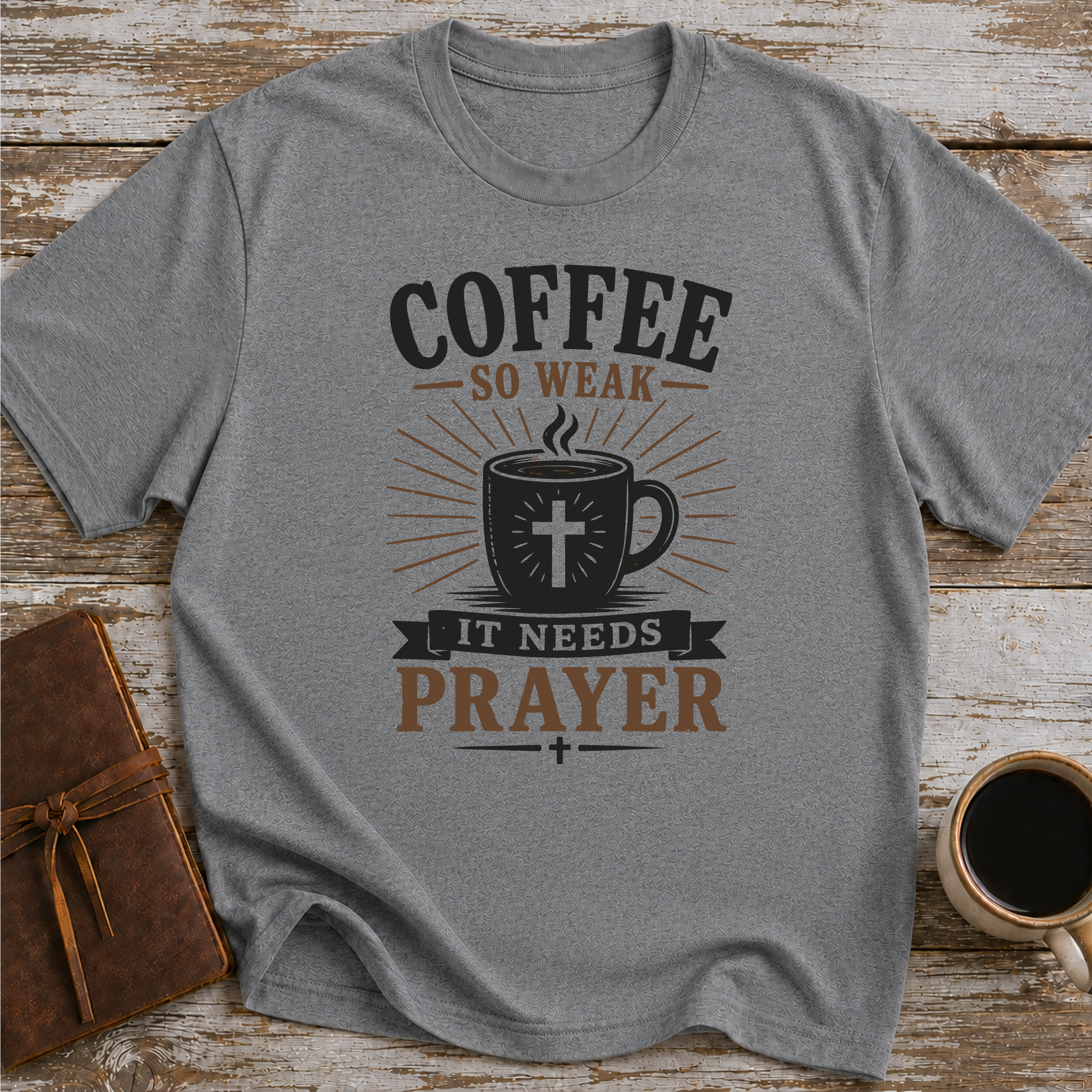 Coffee So Weak It Needs Prayer - T-Shirt