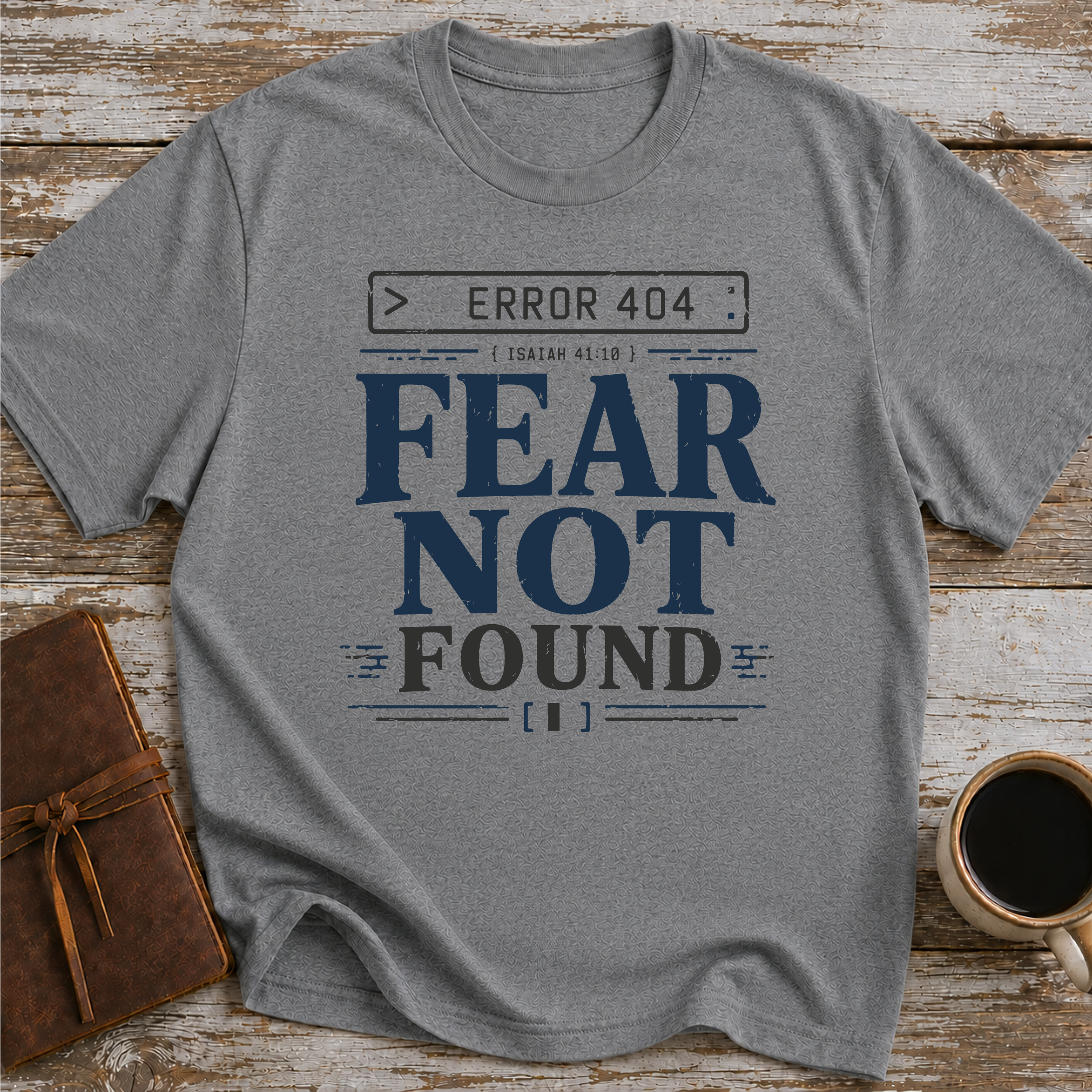 Error 404 Fear Not Found - T-Shirt