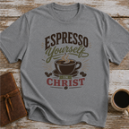 Espresso Yourself In Christ - T-Shirt