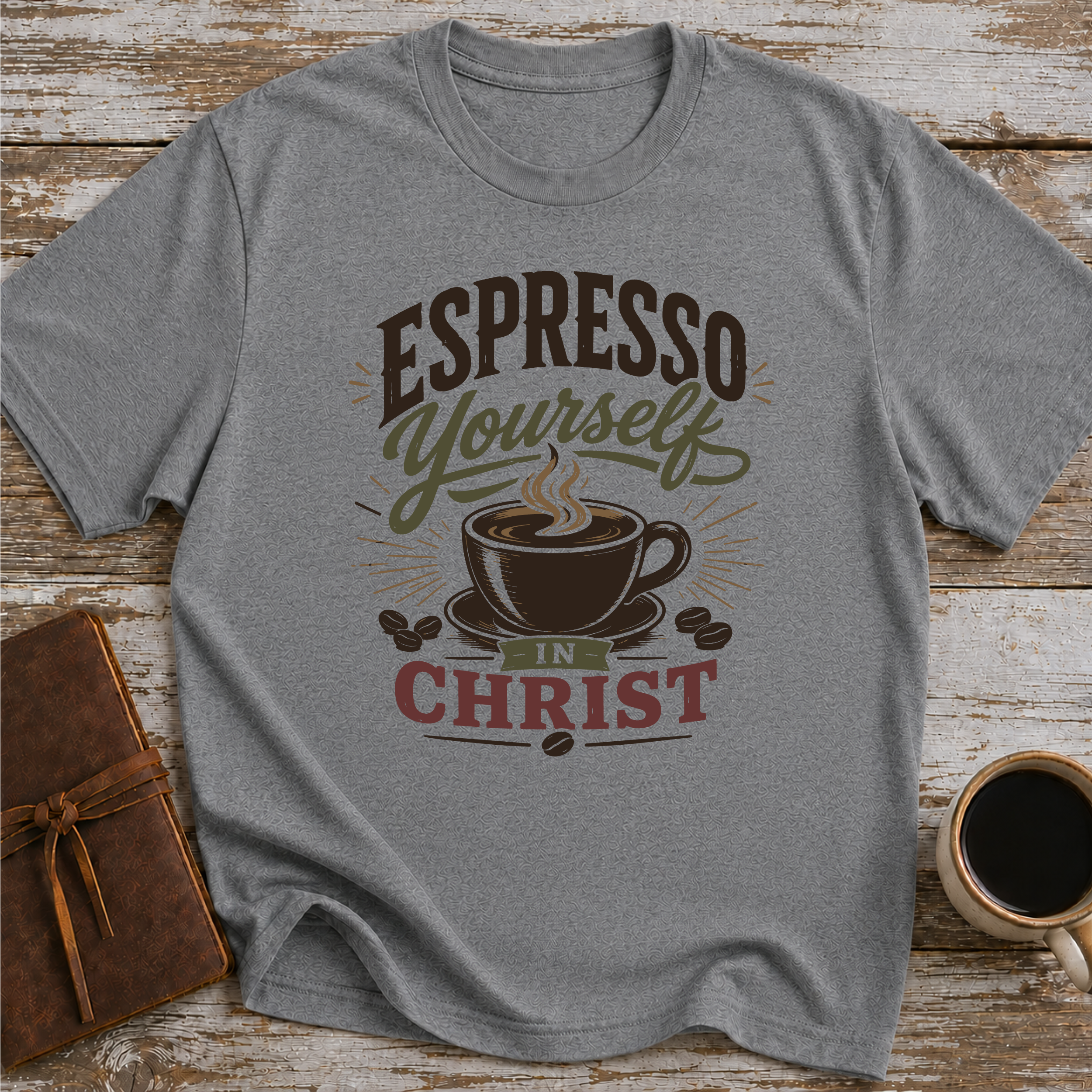 Espresso Yourself In Christ - T-Shirt