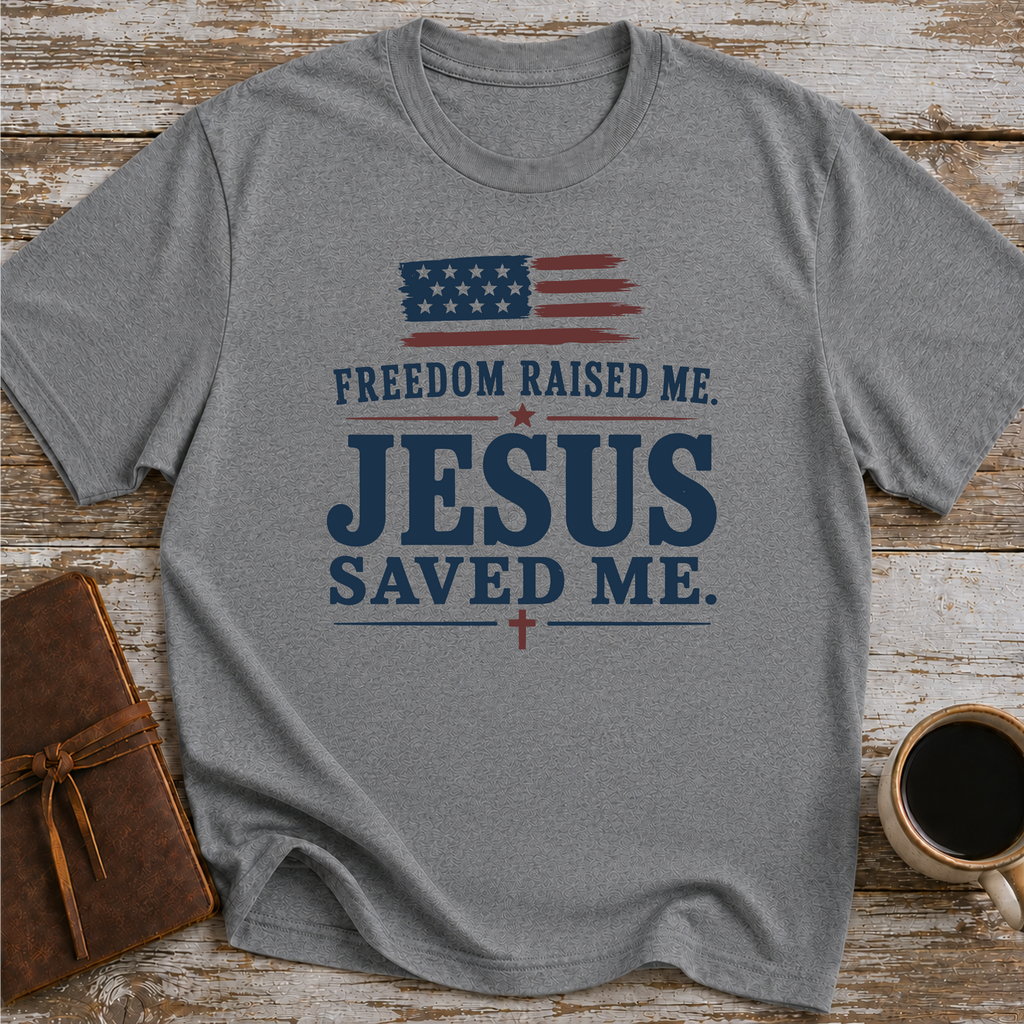 Freedom Raised Me, Jesus Saved Me - T-Shirt