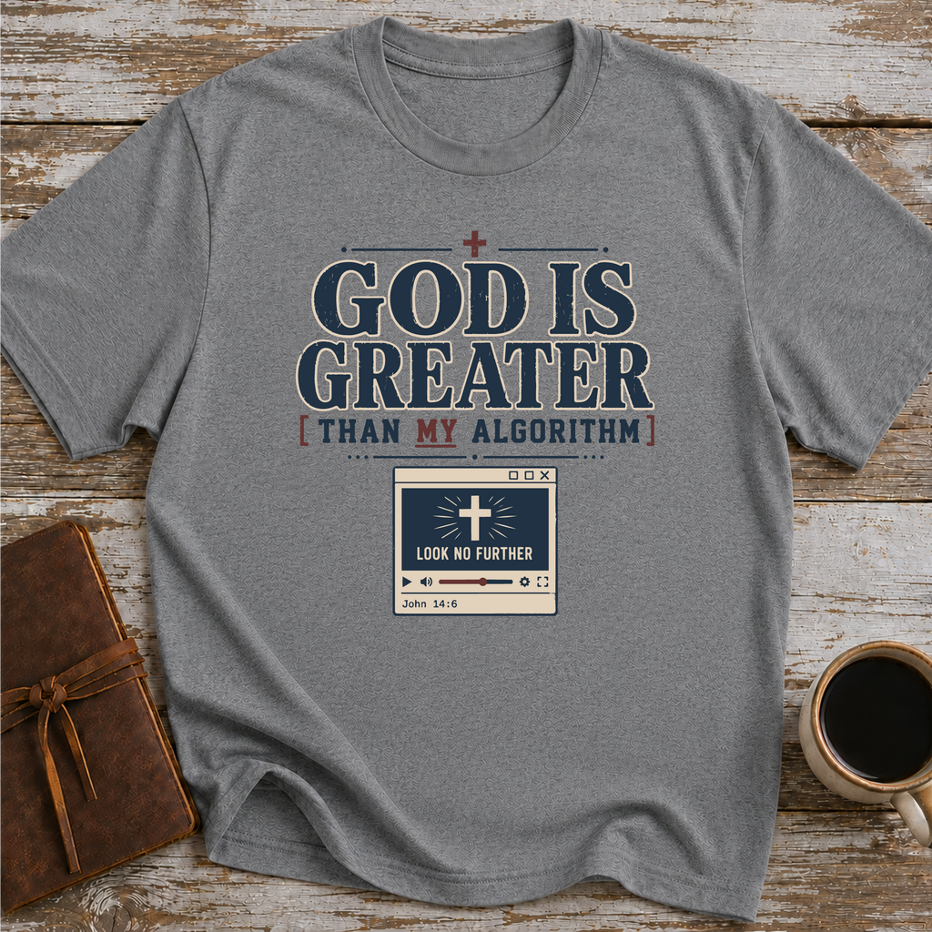 God Is Greater Than My Algorithm T-Shirt
