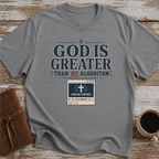 God Is Greater Than My Algorithm T-Shirt