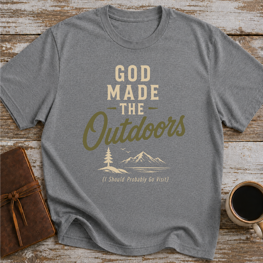 God Made The Outdoors (I Should Probably Go Visit) - T-Shirt
