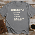 Heaven Is My Retirement Plan. My Financial Advisor Is Concerned - T-Shirt