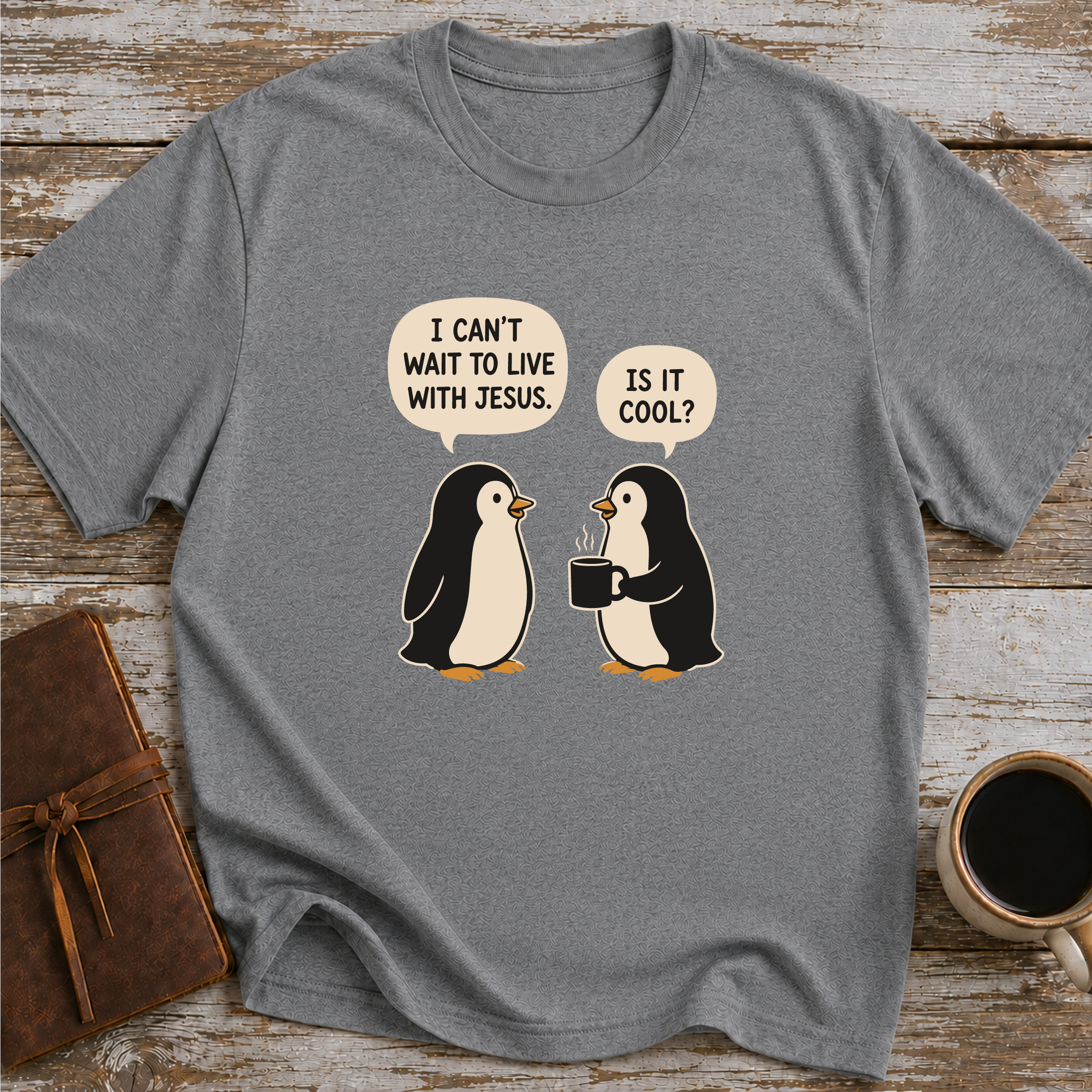 I Can’t Wait To Live With Jesus. Is It Cool? - T-Shirt