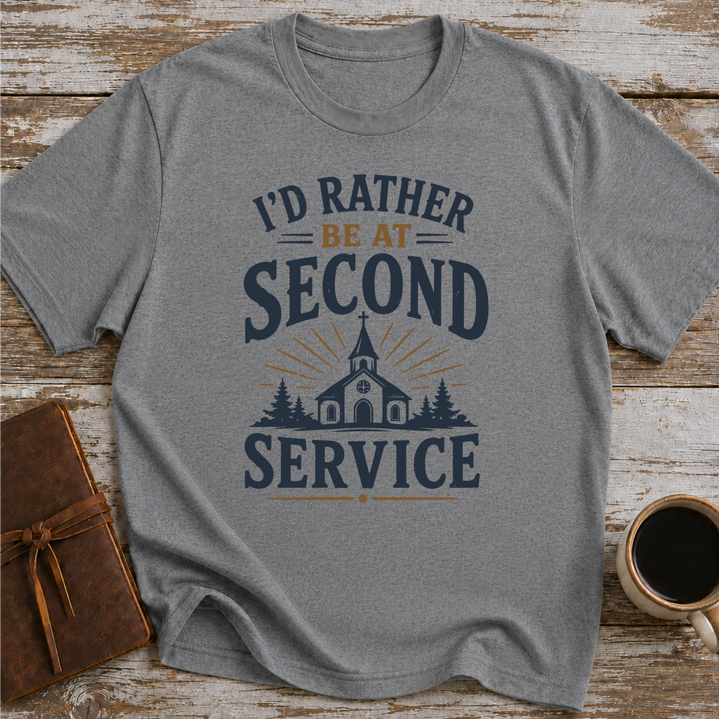 I’d Rather Be At Second Service - T-Shirt