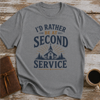 I’d Rather Be At Second Service - T-Shirt