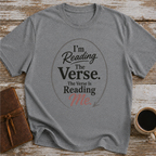 I’m Reading The Verse. The Verse Is Reading Me - T-Shirt