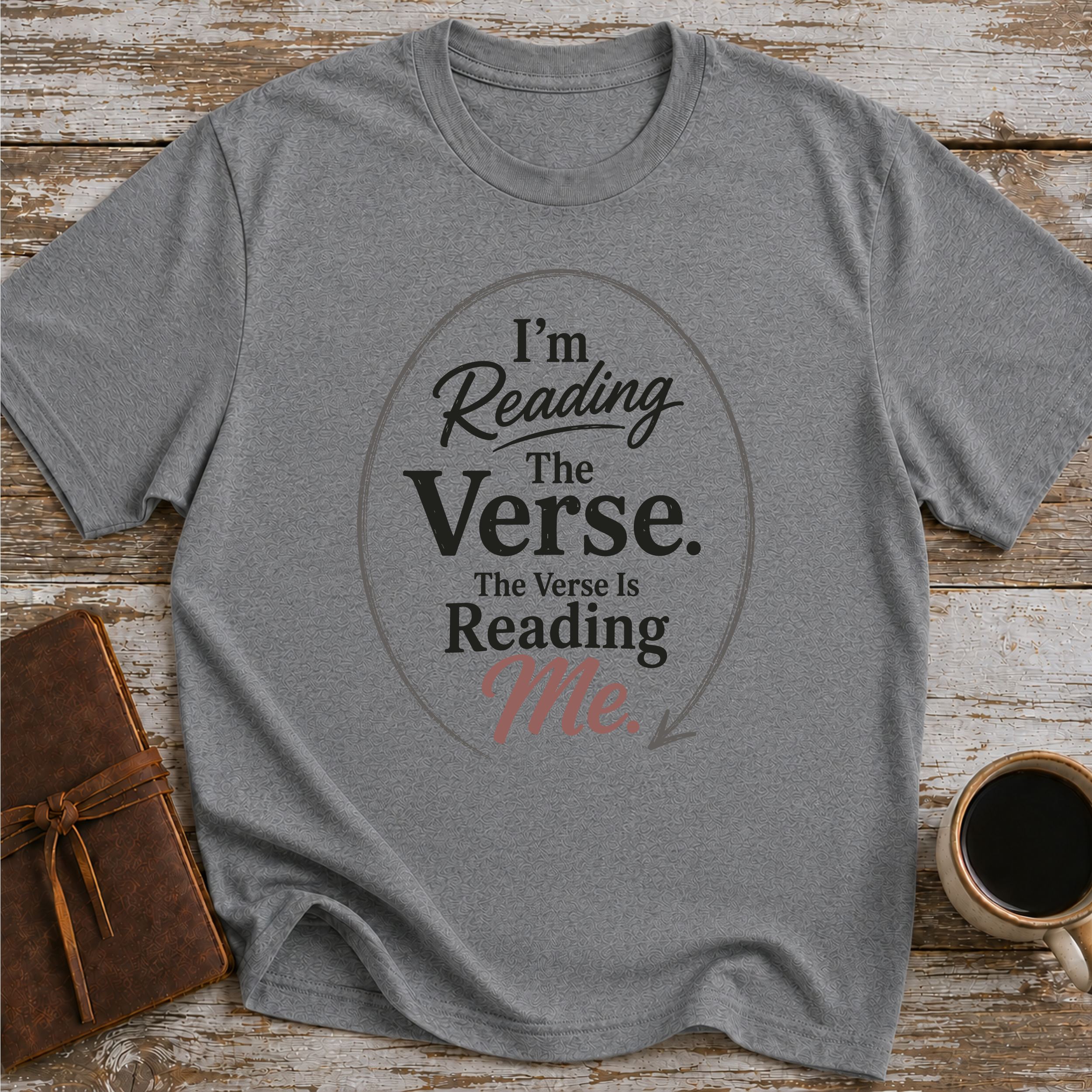 I’m Reading The Verse. The Verse Is Reading Me - T-Shirt