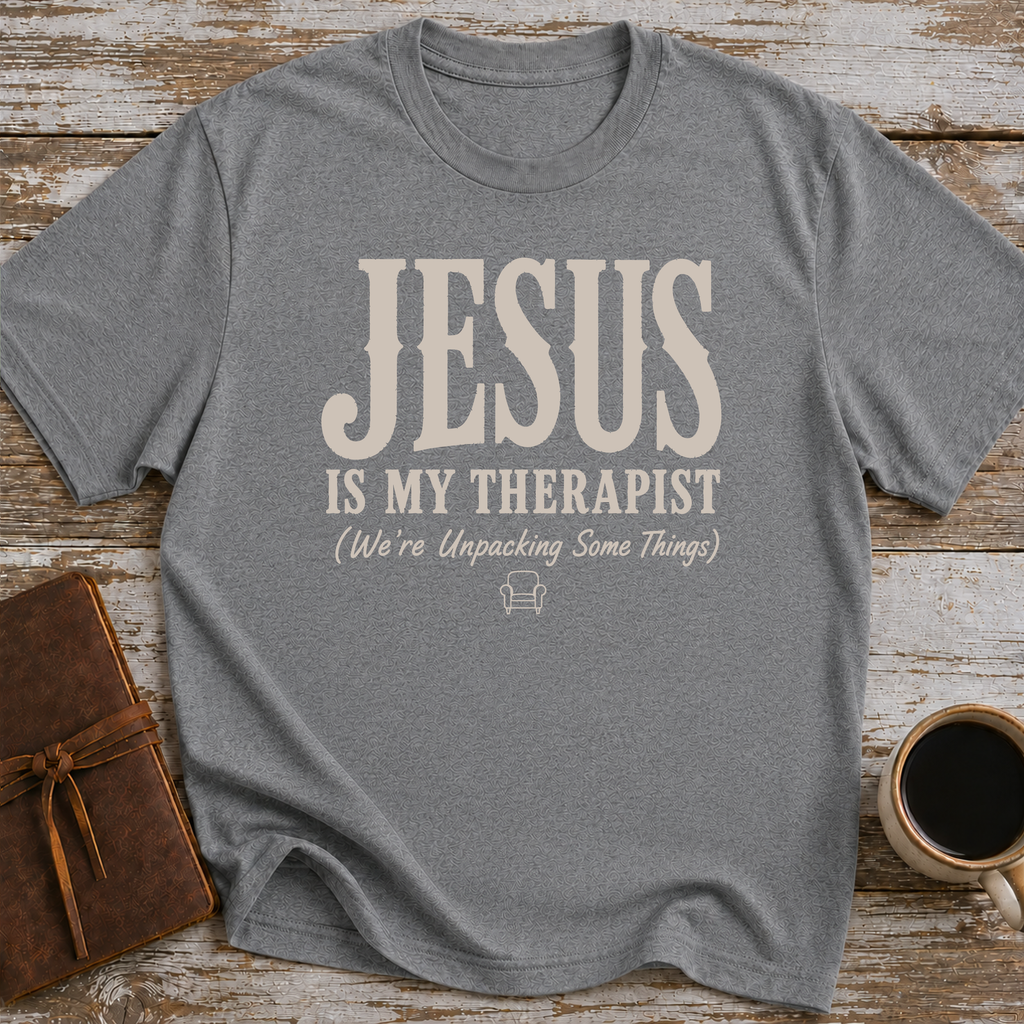 Jesus Is My Therapist. We're Unpacking Some Things. - T-Shirt