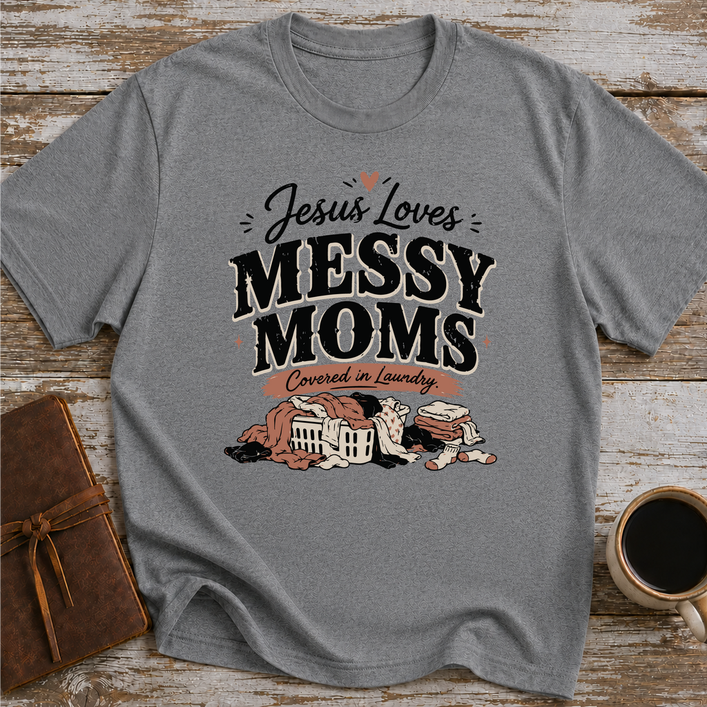 Jesus Loves Messy Moms, Covered In Laundry T-Shirt