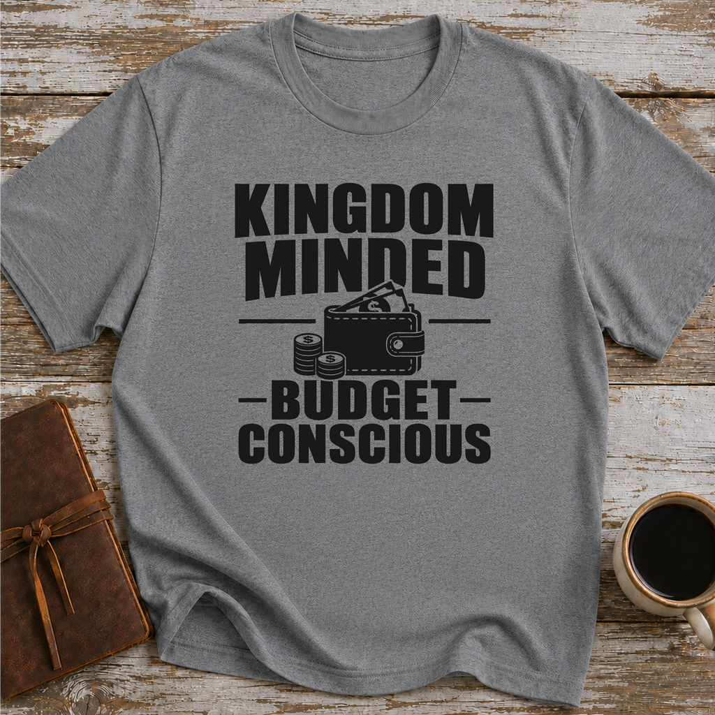 Kingdom Minded, Budget Conscious - T-Shirt