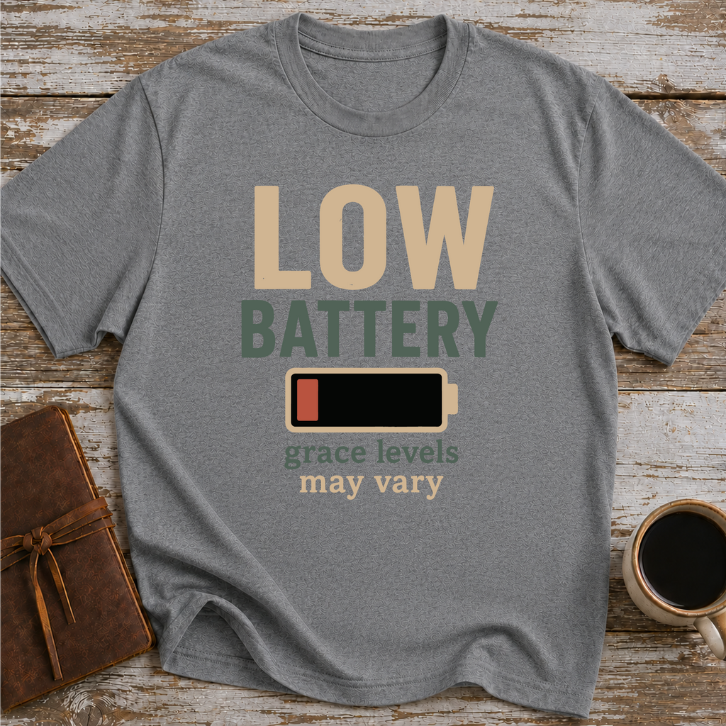 Low Battery, Grace Levels May Vary - T-Shirt