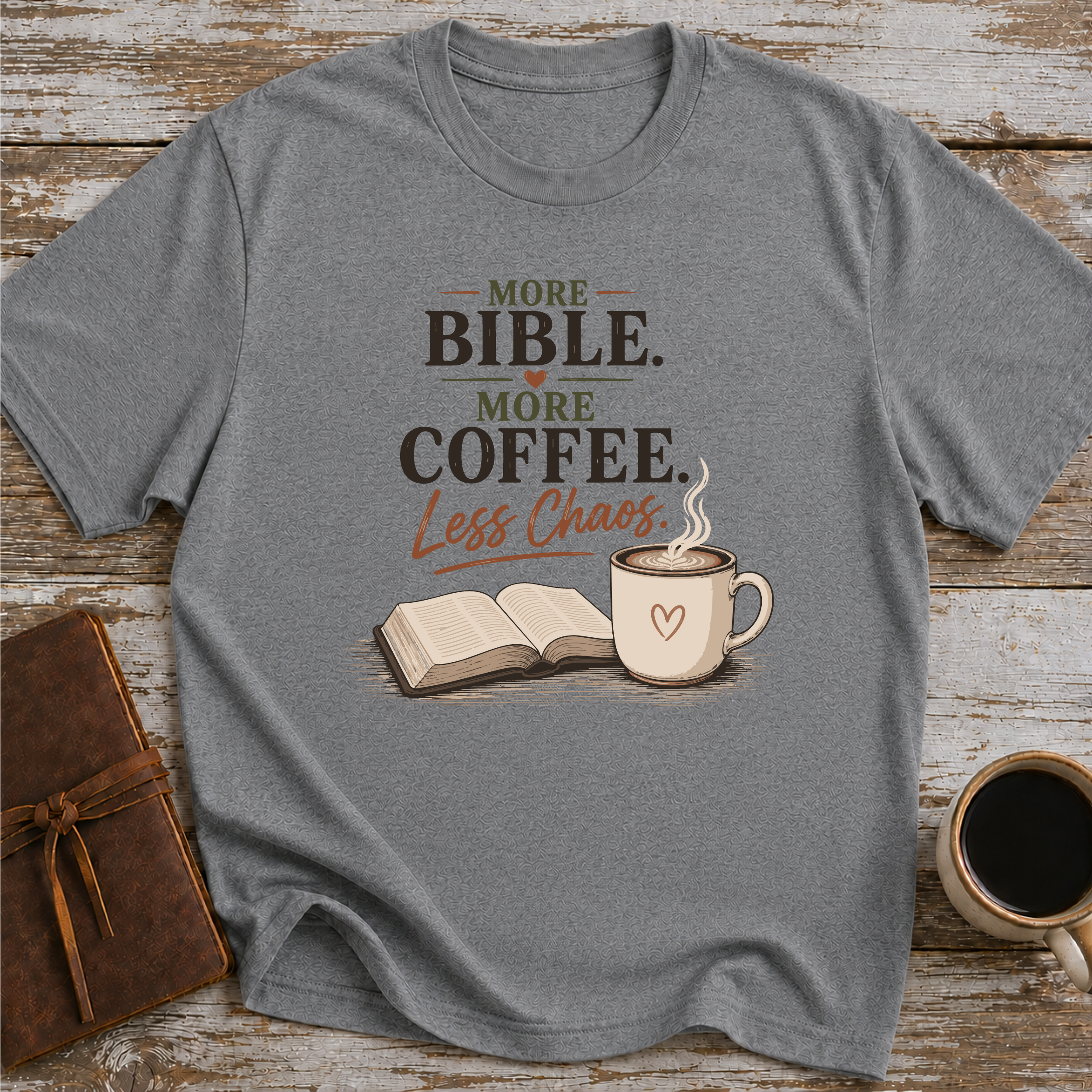 More Bible, More Coffee, Less Chaos - T-Shirt